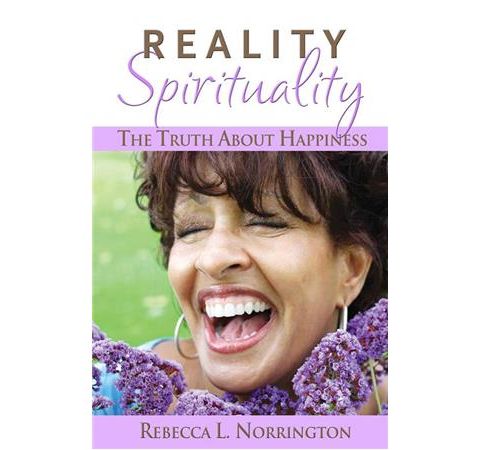 Reality Spirituality: The Truth About Happiness & Peace, Rebecca Norrington