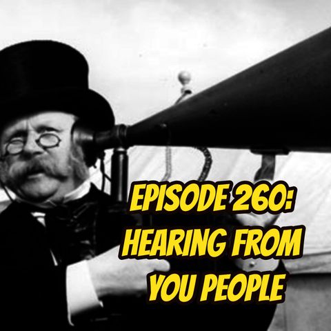 Episode 260 - Hearing from YOU People