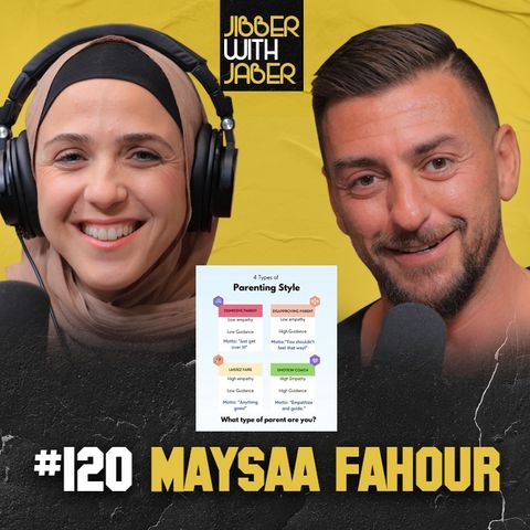 Maysaa Fahour | The parent Coach | EP 120 Jibber with Jaber