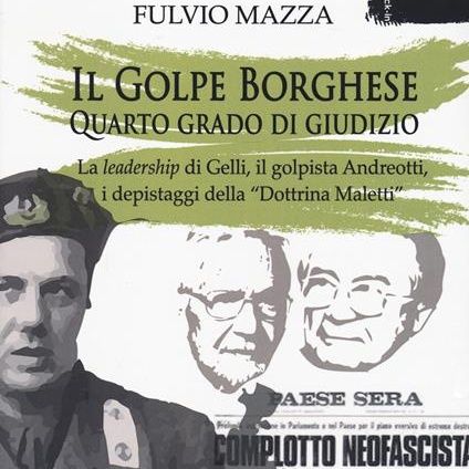 [300] Il golpe Borghese. Gelli, Andreotti e la «dottrina Maletti»
