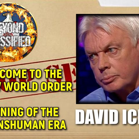 Welcome to the New World Order - Dawning of the Transhuman Era with David Icke