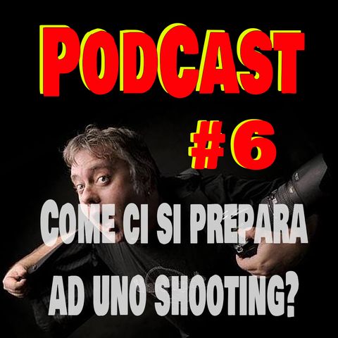 #6- Come ci si prepara ad uno shooting