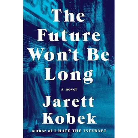 Jarett KobekThe Future Won't be Long