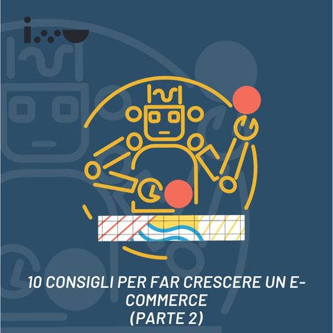 10 consigli per un e-commerce di successo (Parte 2)