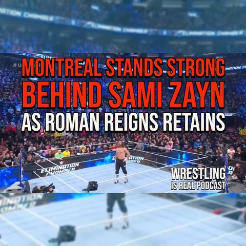 Montreal Stands Strong Behind Sami Zayn as Roman Reigns Retains (ep.753)