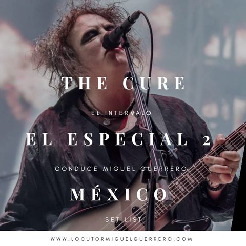 The Cure en México el Especial Parte 2