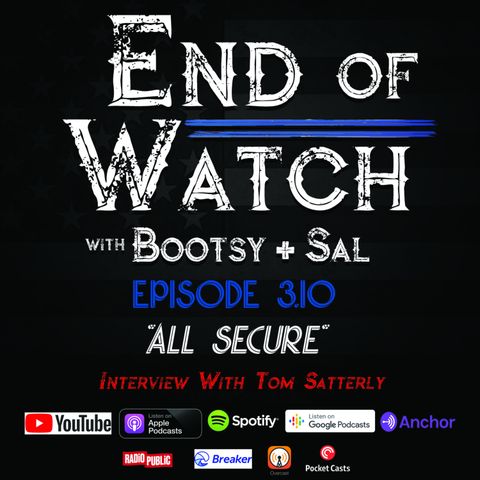 3.10 End of Watch with Bootsy + Sal – “All Secure” Interview with Tom Satterly