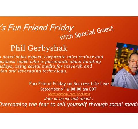 Special Episode with Fun Friend Friday Guest Phil Gerbyshak