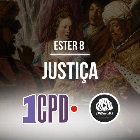 1CPD #186 - Ester 8: Reestabelecendo a justiça