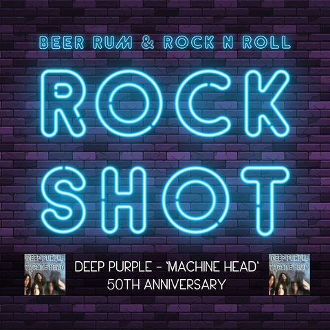 'Rock Shot' (DEEP PURPLE 'MACHINE HEAD' 50TH ANNIVERSARY)