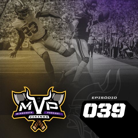 MVP – Minnesota Vikings Podcast 039 – A temporada começa! Vikings vs 49ers Semana 1 2018