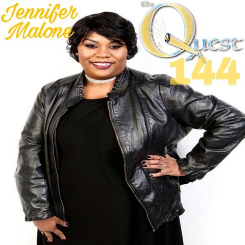 The Quest 144.  The Jennifer Malone Testimony