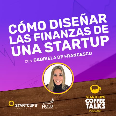 Cómo diseñar las finanzas de una startups | STARTCUPS® COFFEE TALKS