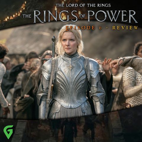 Rings Of Power Episode 6 Spoilers Review