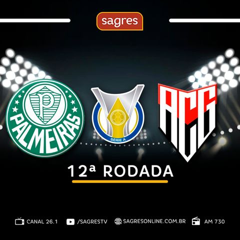 Brasileirão Série A - 12ª rodada - Palmeiras 4x1 Atlético-GO, com José Carlos Lopes