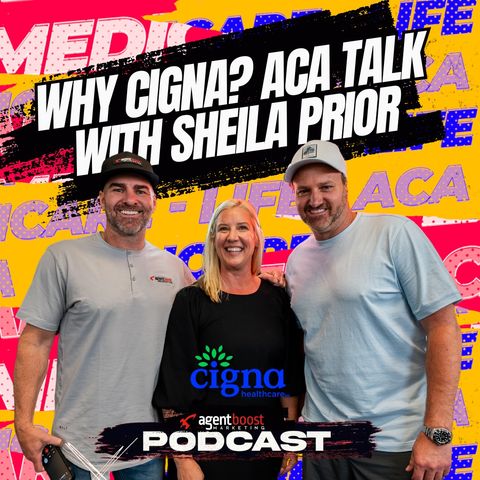 Episode 38: Why Cigna? ACA Talk with Sheila Prior