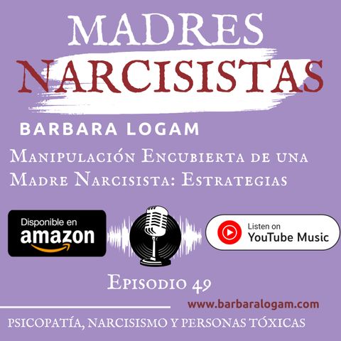 49. Manipulación Encubierta de una Madre Narcisista: Estrategias y Consecuencias.