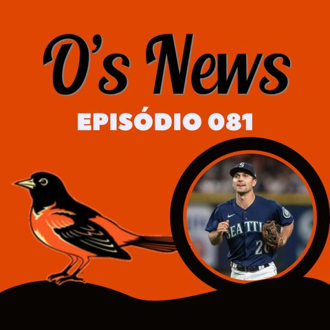 O's News #81 - Edição offseason