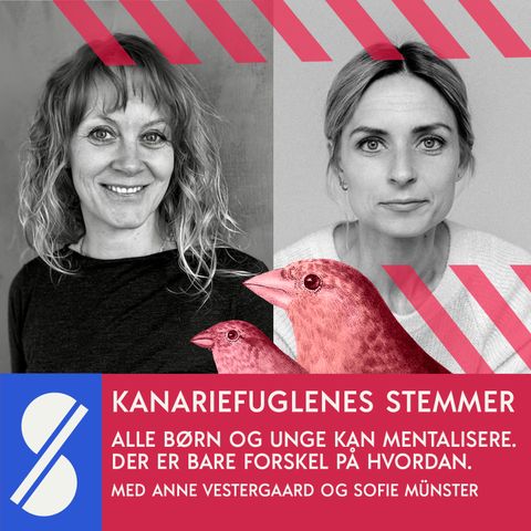 5. Alle børn og unge kan mentalisere. Der er bare forskel på hvordan. Med Sofie Münster og Anne Vestergaard