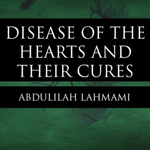 Diseases Of The Hearts And Their Cures - Abdulilah Lahmami
