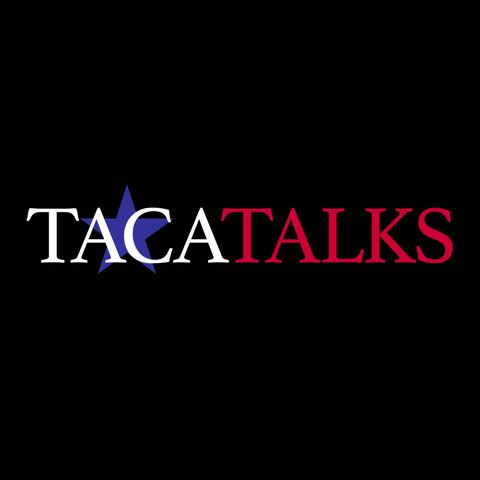 TACA Talks Building Texas Episode #1