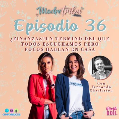 Ep 36 ¿Finanzas? Un termino del que todos escuchamos pero pocos hablan en casa