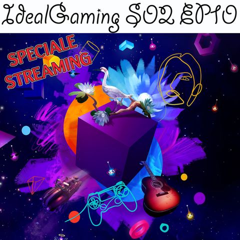 IdealGaming S02 EP10 - Dreams e speciale streaming
