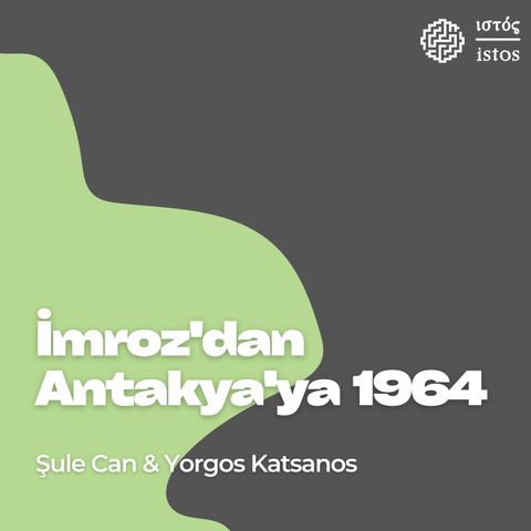 İmroz’dan Antakya’ya 1964 (Şule Can & Yorgos Katsanos)