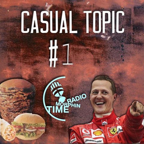 Casual Topic #1 - Kebab & Schumacher 1/2