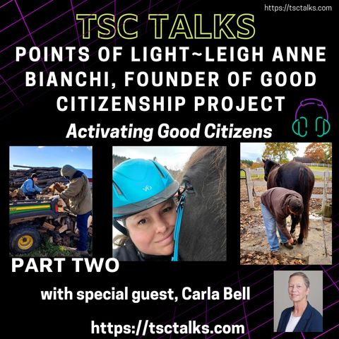 TSC Talks! Points of Light~Part Two~Leigh Anne Bianchi, Founder of Good Citizenship Project, Activating Good Citizens