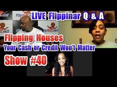 Flipping Houses | Live Show #40 Flippinar: House Flipping With No Cash or Credit 02-01-18