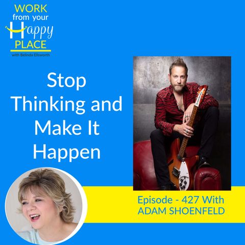 Stop Thinking and Make It Happen with Adam Shoenfeld 