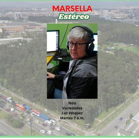 NotiVariedades, conduce Luz Vásquez. Marsella Estéreo Emisora Comunitaria