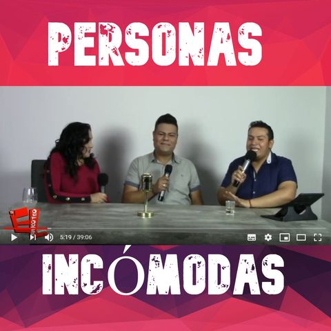 Hablemos de Personas Incomodas // El Chakoteo TV