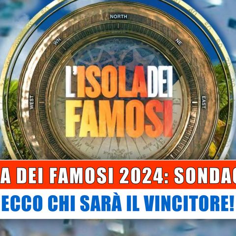 Isola Dei Famosi 2024, Sondaggio: Ecco Chi Sarà Il Vincitore!