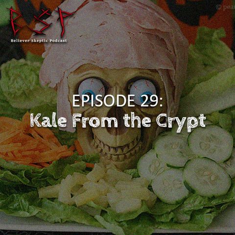 Episode 29 – Kale From The Crypt