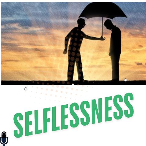 SELFLESSNESS.