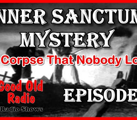Inner Sanctum Mystery, The Corpse That Nobody Loved | Good Old Radio #innersanctum #ClassicRadio #radio