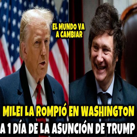 ¡MILEI LA ROMPIÓ EN EEUU! *A 1 DÍA DE LA ASUNCIÓN DE TRUMP*