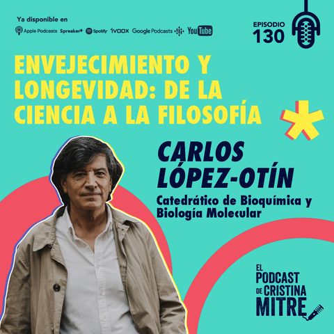 Envejecimiento y longevidad: de la ciencia a la filosofía, con Carlos López-Otín. Episodio 130