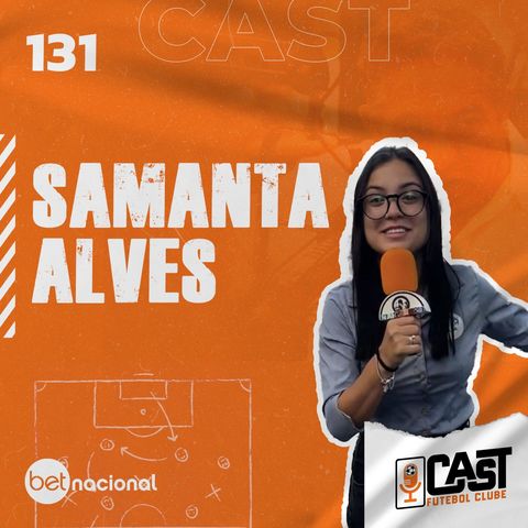 SAMANTA ALVES - CASTFC #131