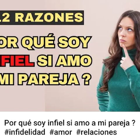 Por qué soy infiel si amo a mi pareja _ _infidelidad _amor _relaciones