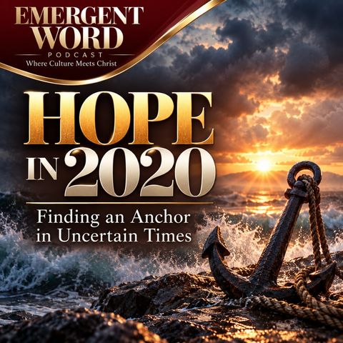 Hope in 2020: Finding an Anchor in Uncertain Times