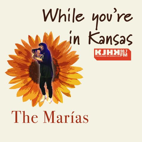 While you're in Kansas: The Marías