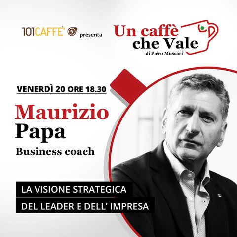 Maurizio Papa: La visione strategica del leader e dell'impresa