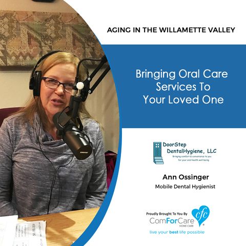 3/6/18: Ann Ossinger with DoorStep DentalHygiene, LLC | Bringing oral care services to your loved one | Aging In The Willamette Valley
