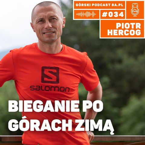 #034 8a.pl - Piotr Hercog. Bieganie po górach zimą