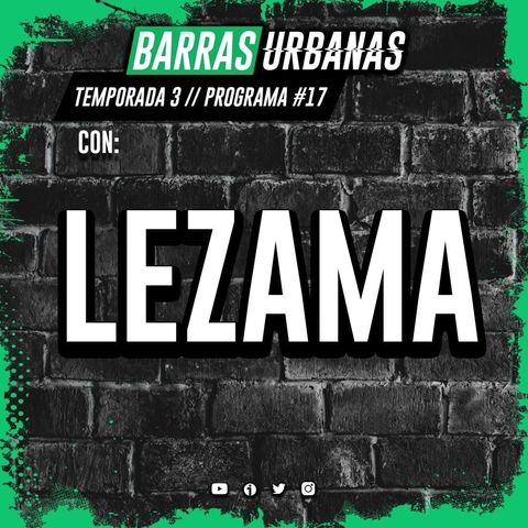 3X17 BARRAS URBANAS con Lezama (Episodio 55)