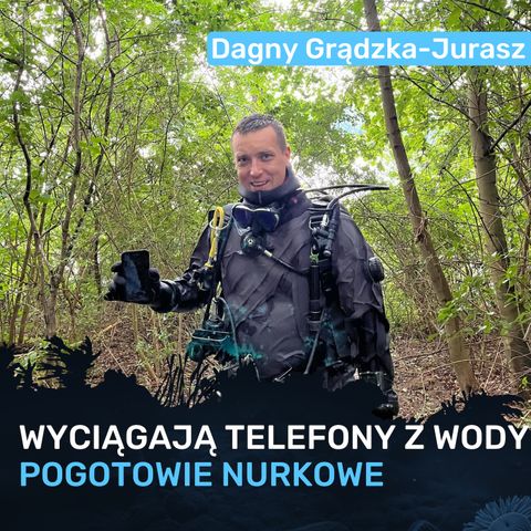 Czy ktoś wyciągnie mój utopiony telefon z jeziora? - Dagny Grądzka-Jurasz
