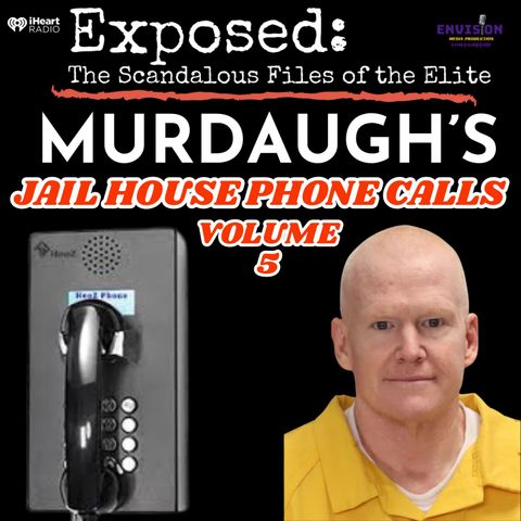"Murdaugh" Jailhouse Phone Calls Volume 5